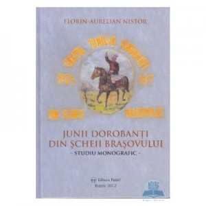 Junii dorobanti din Scheii Brasovului - Florin Aurelian Nistor