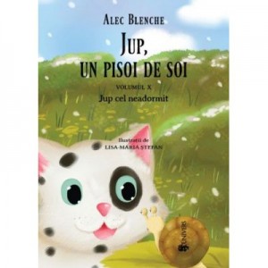 Jup, un pisoi de soi - volumul X - Jup cel neadormit - Alec Blenche