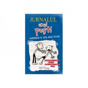 Jurnalul unui pusti 2. Rodrick e cel mai tare - Jeff Kinney