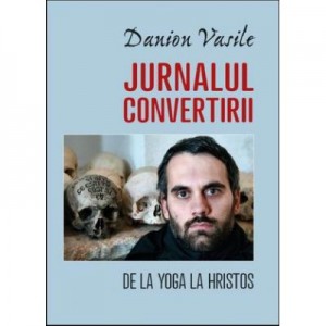 Jurnalul convertirii - Danion Vasile