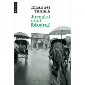 Jurnalul unui fotograf - Emanuel Tanjala