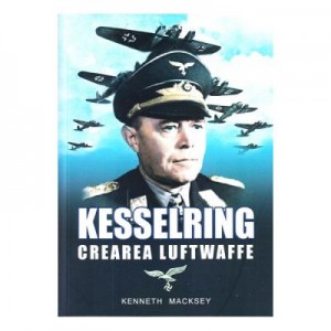 Kesselring, crearea Luftwaffe - Kenneth Macksey