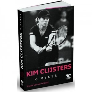 Kim Clijsters. O viata - Frank van de Winkel