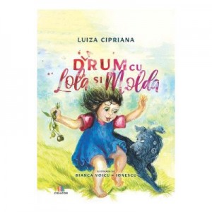 La drum cu Lola si Molda - Luiza Cipriana