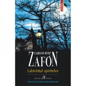 Labirintul spiritelor - Carlos Ruiz Zafon