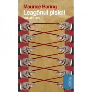 Leaganul pisicii. Vol. al II-lea - Maurice Baring