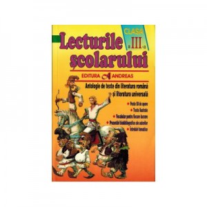 Lecturile scolarului clasa a III-a. Antologie de texte din literatura romana si cea universala