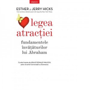 Legea atractiei - Esther Hicks, Jerry Hicks