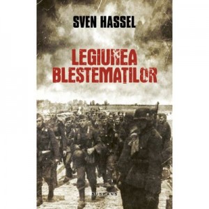 Legiunea Blestematilor - Sven Hassel