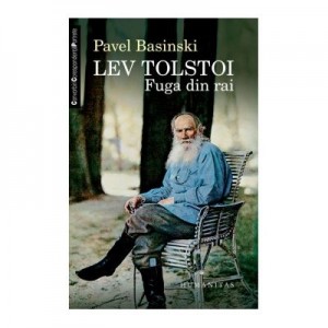 Lev Tolstoi. Fuga din rai - Pavel Basinski