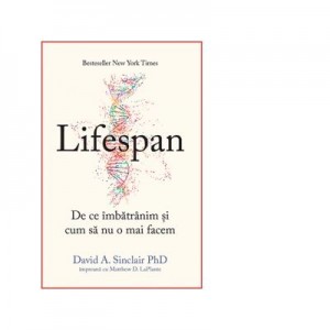 Lifespan. De ce imbatranim si cum sa nu o mai facem - David A. Sinclair