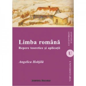 Limba romana. Repere teoretice si aplicatii - Angelica Hobjila