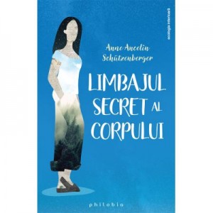 Limbajul secret al corpului - Anne Ancelin Schutzenberger