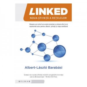 Linked. Noua stiinta a retelelor - Albert-Laszlo Barabasi