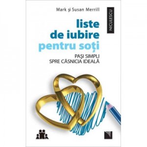 Liste de iubire pentru soti. Pasi simpli spre casnicia ideala - Mark Merrill, Susan Merrill