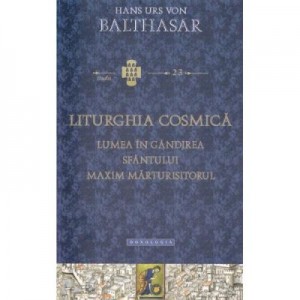 Liturghia Cosmica - Hans Urs von Balthasar