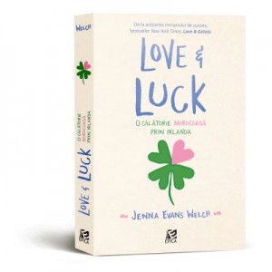 Love&Luck, o calatorie norocoasa prin Irlanda - Jenna Evans Welch