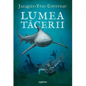 Lumea tacerii - Jacques-Yves Cousteau