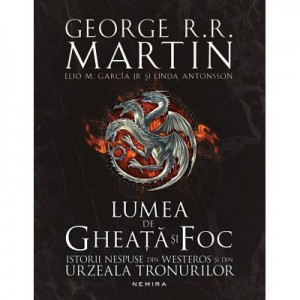 Lumea de gheata si foc - George R. R. Martin