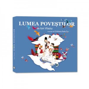 Lumea povestilor - Ion Vlasiu