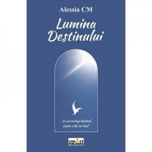 Lumina destinului - ALESSIA CM