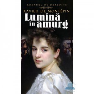 Lumina in amurg - Xavier de Montepin