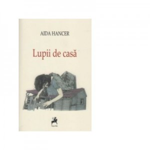 Lupii de casa - Aida Hancer