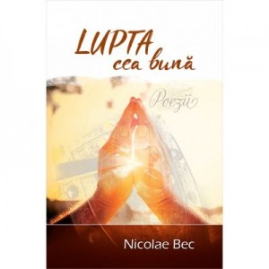 Lupta cea buna - Nicolae Bec