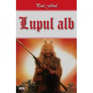 Lupul alb - Paul Feval