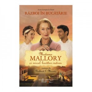 Madame Mallory si micul bucatar indian - Richard C. Morais