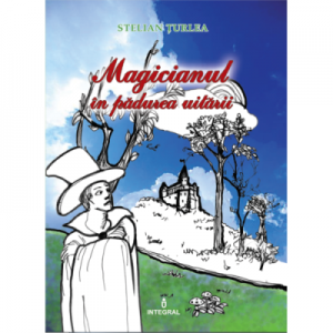 Magicianul in Padurea Uitarii - Stelian Turlea