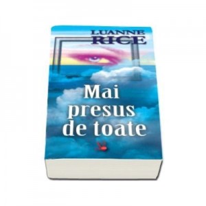 Mai presus de toate - Luanne Rice