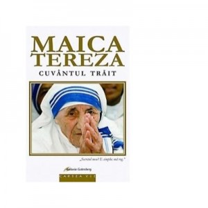 Maica Tereza. Cuvantul trait - Eileen Egan