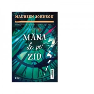 Mana de pe zid. Al treilea volum din seria Stivie Bell - Maureen Johnson