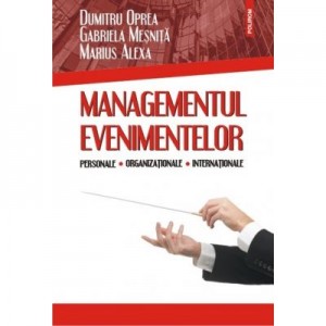 Managementul evenimentelor personale, organizationale, internationale - Dumitru Oprea