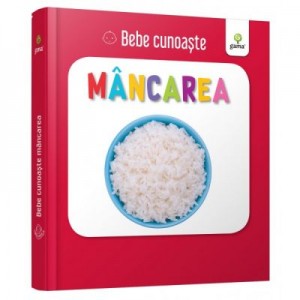 Mancarea. Bebe Cunoaste