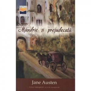 Mandrie si prejudecata - Jane Austen