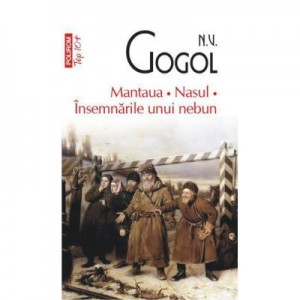 Mantaua. Nasul. Insemnarile unui nebun - N. V. Gogol