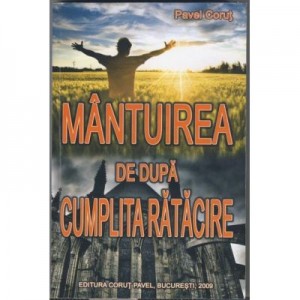 Mantuirea de dupa cumplita ratacire - Pavel Corut