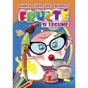 Marea carte de colorat. Fructe si legume