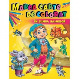 Marea carte de colorat. In lumea basmelor