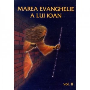 Marea evanghelie a lui Ioan, volumul 2 - Jakob Lorber