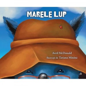 Marele lup - Avril McDonald. Ilustratii de Tatiana Minina