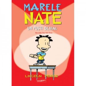 Marele Nate. Un pusti genial - Lincoln Peirce