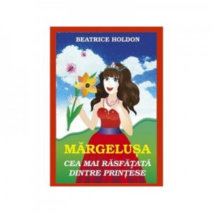 Margelusa. Cea mai rasfatata dintre printese - Beatrice Holdon