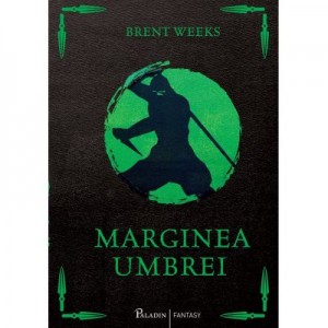 Marginea umbrei - Brent Weeks