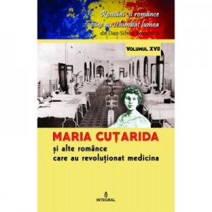 Maria Cutarida si celelalte romance care au revolutionat medicina - Dan-Silviu Boerescu