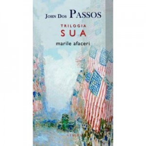 Marile afaceri (Trilogia S. U. A., partea a III-a) - John Dos Passos