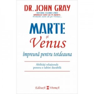 Marte si Venus impreuna pentru totdeauna - Dr. John Gray