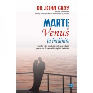 Marte si Venus la intalnire - Dr. John Gray
